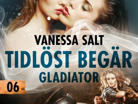 Tidlöst begär 6: Gladiator - erotisk novell Fashion