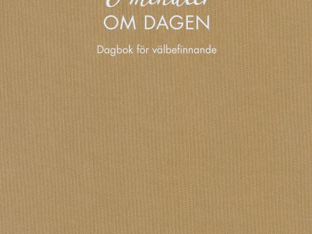 6 minuter om dagen : dagbok för välbefinnande (naturfärgad) Discount