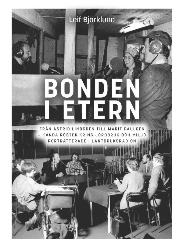 Bonden i etern : från Astrid Lindgren till Marit Paulsen - kända röster kring jordbruk och miljö porträtterade i Lantbruksradion Supply